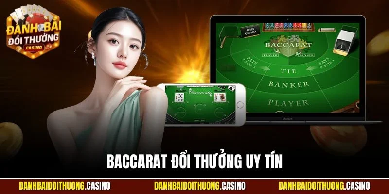 baccarat đổi thưởng uy tín