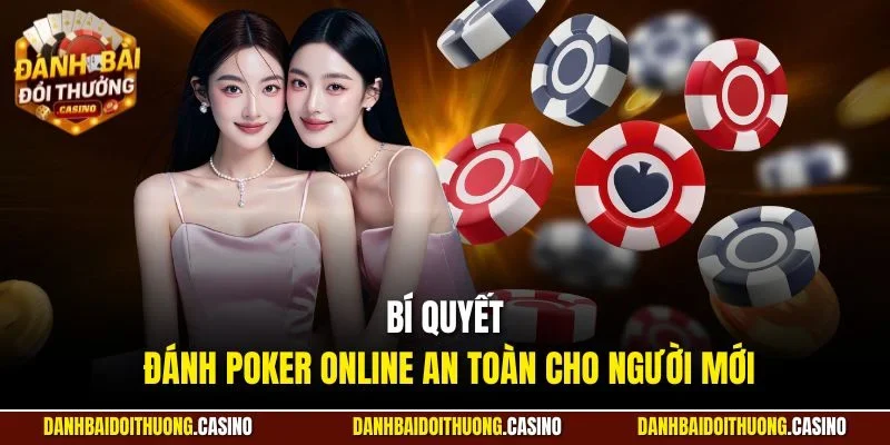 Bí quyết đánh Poker online an toàn cho người mới