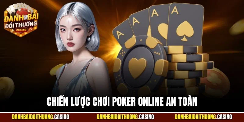 Chiến Lược Chơi Poker Online An Toàn