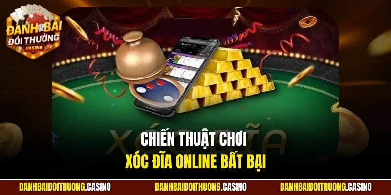 Chiến thuật chơi xóc đĩa online bất bại