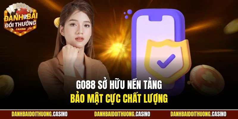 Go88 sở hữu nền tảng bảo mật cực chất lượng